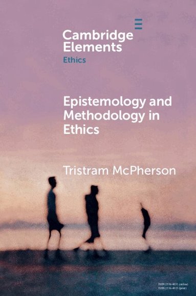 Tristram McPherson - Epistemology and Methodology in Ethics, Häftad