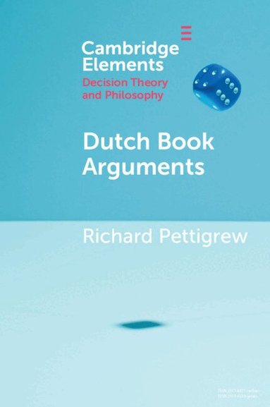 Richard Pettigrew - Dutch Book Arguments, Häftad