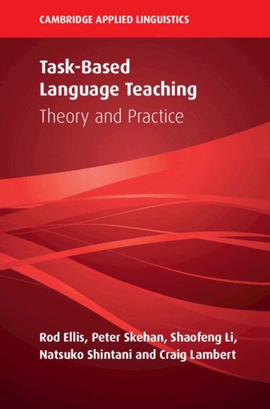 Rod Ellis, Peter Skehan, Shaofeng Li, Natsuko Shintani, Craig Lambert - Task-Based Language Teaching, Häftad