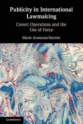 Marie Aronsson-Storrier, Marie (University of Reading) Aronsson-Storrier - Publicity in International Lawmaking, Häftad