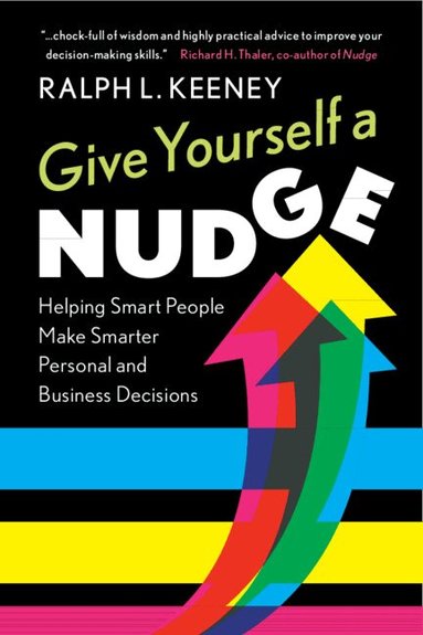 Ralph L. Keeney - Give Yourself a Nudge, Häftad
