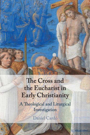 bokomslag Cross and the Eucharist in Early Christianity