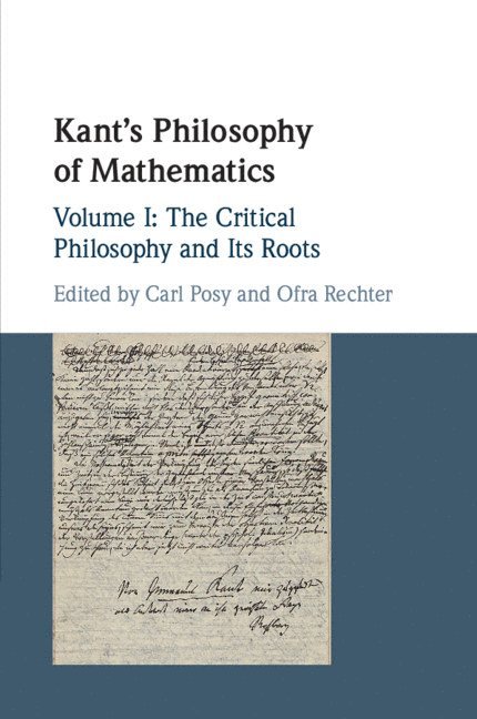 Carl Posy, Ofra Rechter, Carl (Hebrew University of Jerusalem) Posy, Ofra (Tel-Aviv University) Rechter - Kant's Philosophy of Mathematics: Volume 1, The Critical Philosophy and its Roots, Häftad