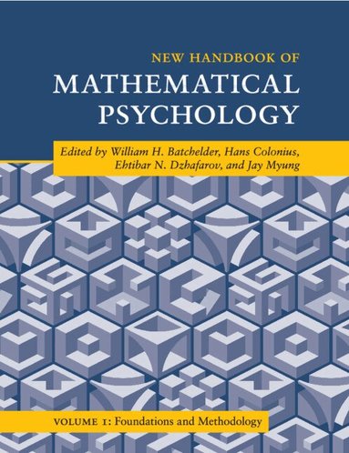 William H. Batchelder, Hans Colonius, Ehtibar N. Dzhafarov, Jay Myung - New Handbook of Mathematical Psychology: Volume 1, Foundations and Methodology, Häftad