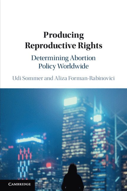 Udi Sommer, Aliza Forman-Rabinovici, Udi (Tel-Aviv University) Sommer, Aliza (Tel-Aviv University) Forman-Rabinovici - Producing Reproductive Rights, Häftad