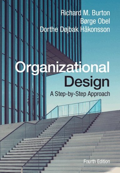 Richard M. Burton, Børge Obel, Dorthe Døjbak Håkonsson - Organizational Design, Häftad