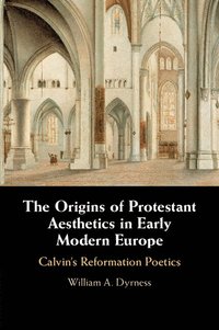 bokomslag The Origins of Protestant Aesthetics in Early Modern Europe