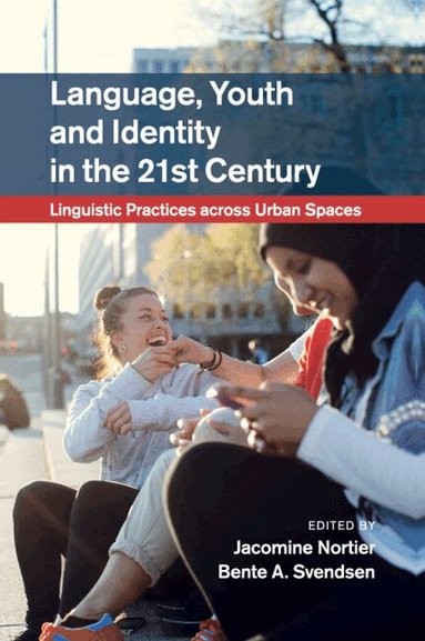 Jacomine Nortier, Bente A. Svendsen - Language, Youth and Identity in the 21st Century, Häftad