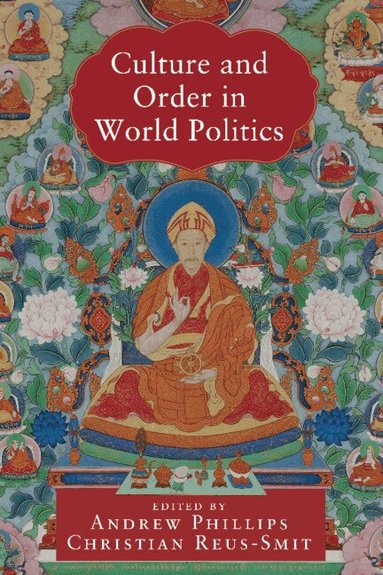 Andrew Phillips, Christian Reus-Smit - Culture and Order in World Politics, Häftad