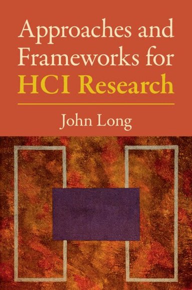 John Long - Approaches and Frameworks for HCI Research, Häftad