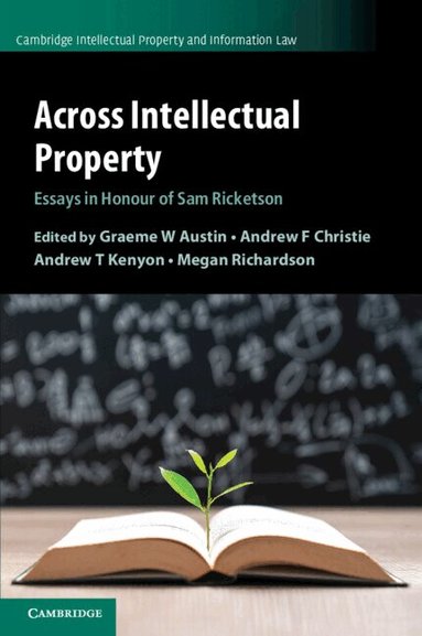 Graeme W. Austin, Andrew F. Christie, Andrew T. Kenyon, Megan Richardson - Across Intellectual Property, Häftad
