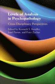 Kenneth S. Kendler, Josef Parnas, Peter Zachar, Kenneth S. (Virginia Commonwealth University) Kendler, Josef (University of Copenhagen) Parnas, Montgomery) Zachar, Peter (Auburn University, Kenneth S Kendler - Levels of Analysis in Psychopathology, Häftad