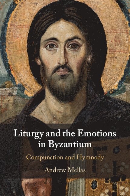 Andrew Mellas - Liturgy and the Emotions in Byzantium, Häftad