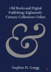 bokomslag Old Books and Digital Publishing: Eighteenth-Century Collections Online