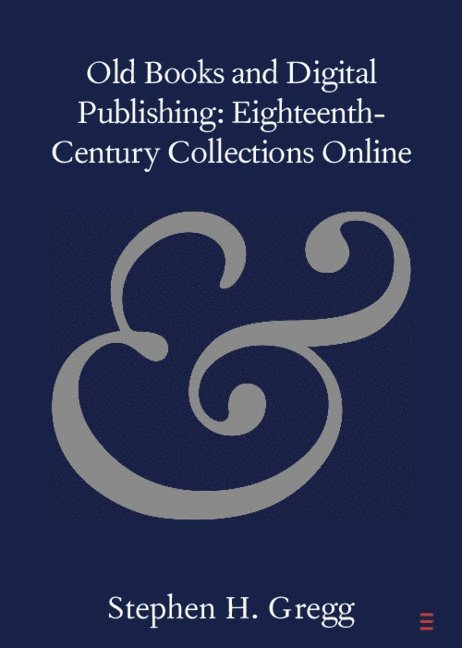 Stephen H. Gregg, Stephen H. (Bath Spa University) Gregg, Stephen H Gregg - Old Books and Digital Publishing: Eighteenth-Century Collections Online, Häftad