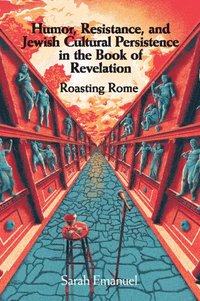 bokomslag Humor, Resistance, and Jewish Cultural Persistence in the Book of Revelation