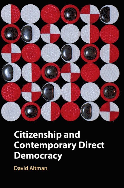 David Altman, David (Pontificia Universidad Catolica de Chile) Altman - Citizenship and Contemporary Direct Democracy, Häftad