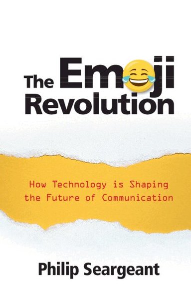 Philip Seargeant - The Emoji Revolution, Häftad