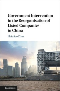 bokomslag Government Intervention in the Reorganisation of Listed Companies in China