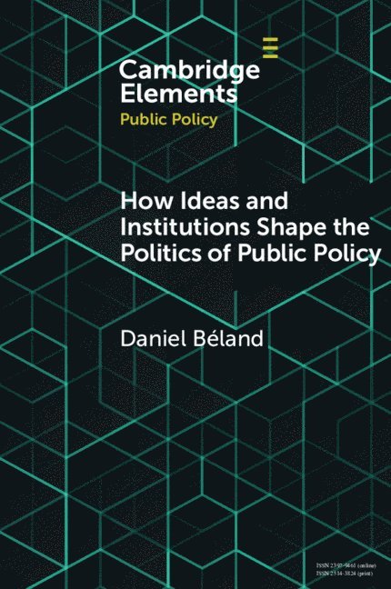 How Ideas and Institutions Shape the Politics of Public Policy 1