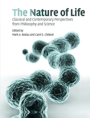 Mark A. Bedau, Carol E. Cleland, Mark A. Bedau, Mark. A Bedau - The Nature of Life, Häftad