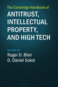 bokomslag The Cambridge Handbook of Antitrust, Intellectual Property, and High Tech