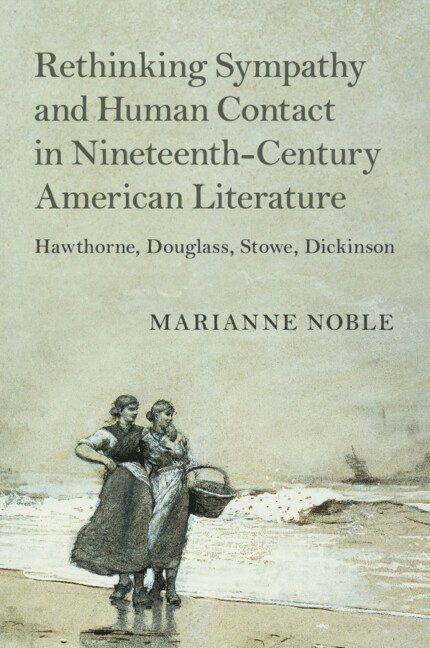 Marianne Noble, Washington DC) Noble, Marianne (American University - Rethinking Sympathy and Human Contact in Nineteenth-Century American Literature, Häftad