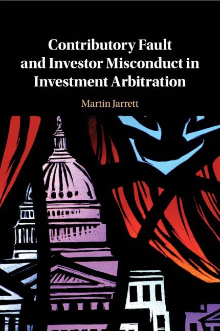 Contributory Fault and Investor Misconduct in Investment Arbitration 1