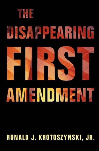 bokomslag The Disappearing First Amendment