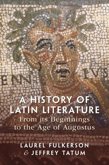 bokomslag A History of Latin Literature From its Beginnings to the Age of Augustus