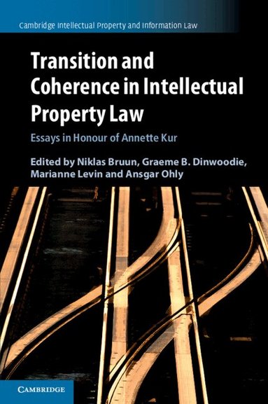 Niklas Bruun, Graeme B. Dinwoodie, Marianne Levin, Ansgar Ohly - Transition and Coherence in Intellectual Property Law, Häftad
