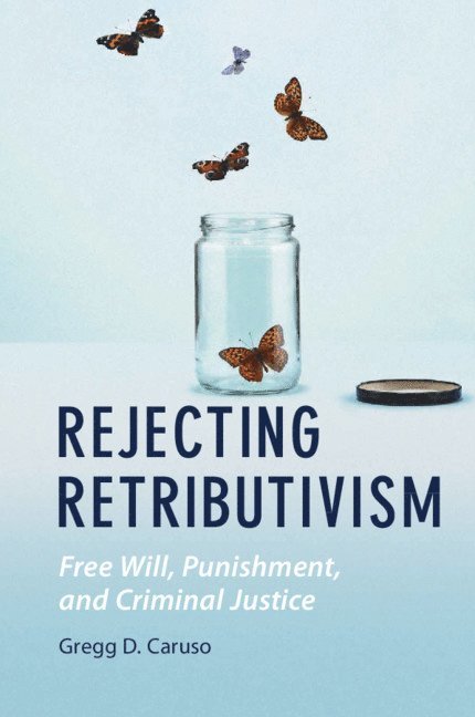 Rejecting Retributivism 1