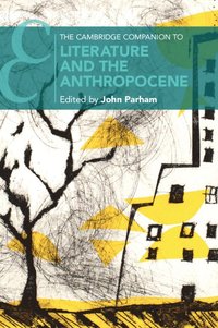 bokomslag Cambridge Companion to Literature and the Anthropocene