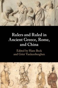 bokomslag Rulers and Ruled in Ancient Greece, Rome, and China