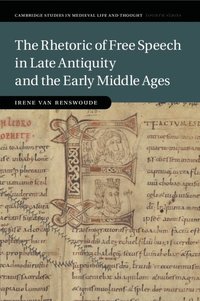bokomslag The Rhetoric of Free Speech in Late Antiquity and the Early Middle Ages