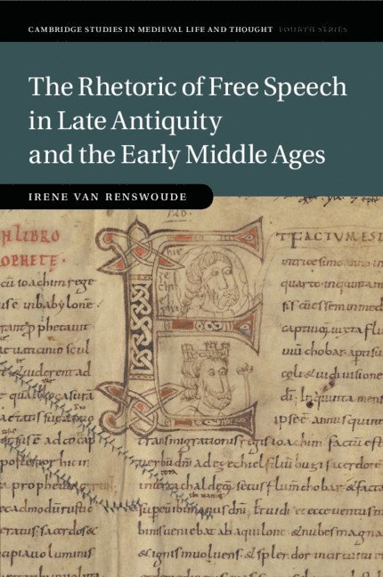 The Rhetoric of Free Speech in Late Antiquity and the Early Middle Ages 1