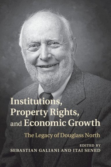 Sebastian Galiani, Itai Sened - Institutions, Property Rights, and Economic Growth, Häftad