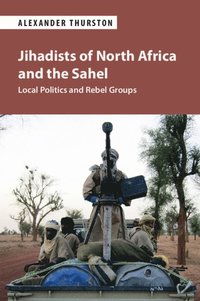 bokomslag Jihadists of North Africa and the Sahel