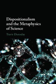 bokomslag Dispositionalism and the Metaphysics of Science