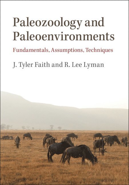 J. Tyler Faith, R. Lee Lyman, J. Tyler (University of Utah) Faith, Columbia) Lyman, R. Lee (University of Missouri, J Tyler Faith, R Lee Lyman - Paleozoology and Paleoenvironments, Häftad