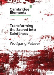 Transforming the Sacred into Saintliness 1