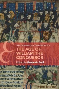 bokomslag The Cambridge Companion to the Age of William the Conqueror