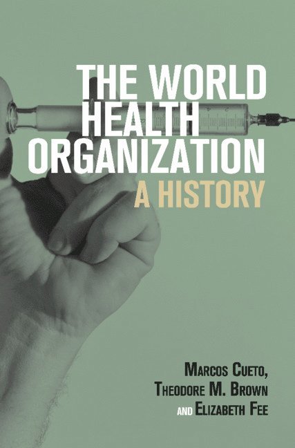Marcos Cueto, Theodore M. Brown, Elizabeth Fee, New York) Brown, Theodore M. (University of Rochester - World Health Organization, Häftad