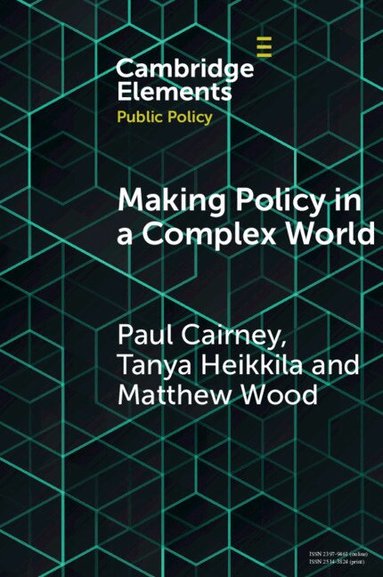 Paul Cairney, Tanya Heikkila, Matthew Wood - Making Policy in a Complex World, Häftad