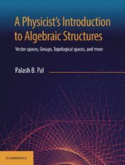 bokomslag A Physicist's Introduction to Algebraic Structures