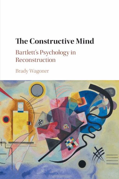 Brady Wagoner - The Constructive Mind, Häftad