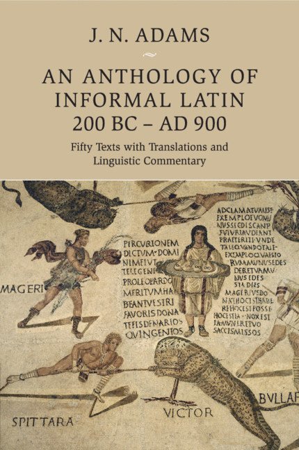 An Anthology of Informal Latin, 200 BC-AD 900 1