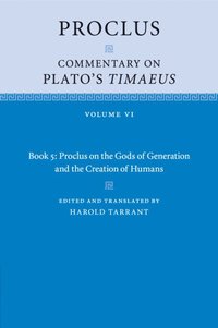 bokomslag Proclus: Commentary on Plato's Timaeus: Volume 6, Book 5: Proclus on the Gods of Generation and the Creation of Humans