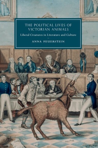 Anna Feuerstein - The Political Lives of Victorian Animals, Häftad