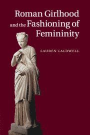 bokomslag Roman Girlhood and the Fashioning of Femininity